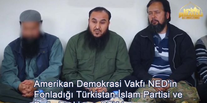 ABD Demokrasi Vakfı NED’in Fonladığı Türkistan İslam Partisi ve Doğu Türkistan STK ları