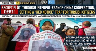 Interpol, France, and China Operations Targeting Turkey’s National Security: The Process That Led to 14-Year Sentences for East Turkestan Associations