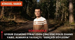 Çinli Polis Zhang Yabo’dan Uygur Zulmü ve Gözetim Sistemi İfşası