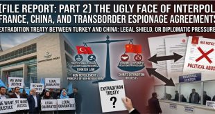SPECIAL REPORT PART 2: The Ugly Face of Interpol: The ‘Extradition’ Grip Between Turkey and China