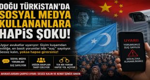 Doğu Türkistan’da Sosyal Medya Kullananlara Hapis Şoku: Avukatlardan “Sessiz Kalın” Uyarısı