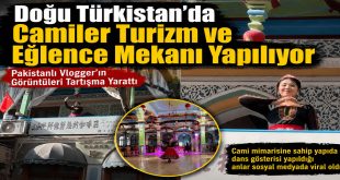 Pakistanlı Vlogger’ın Kaşgar Videosu Gündemde: Doğu Türkistan’da Camiler Eğlence Mekanına Dönüştürülüyor