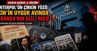 [DOSYA HABER: 4. BÖLÜM] İnterpol’ün Çirkin Yüzü: Çin’in Uygur Avında Fransa’nın Gizli Rolü