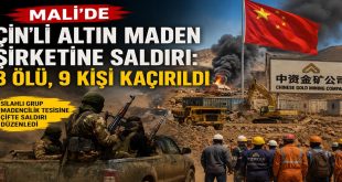 Mali’de Çin’li Altın Maden Şirketine Saldırı: 3 Ölü, 9 Kişi Kaçırıldı