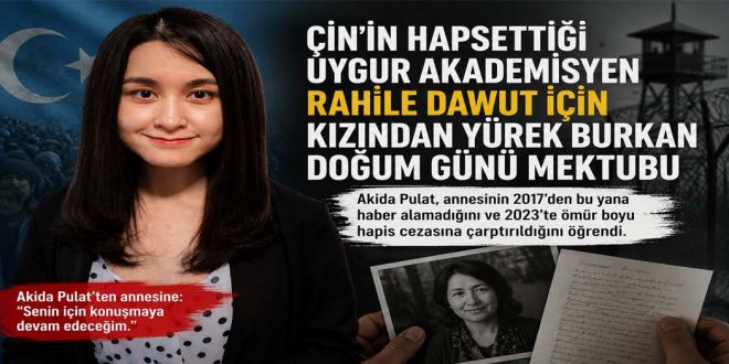 Çin’in Hapsettiği Uygur Akademisyen Rahile Dawut İçin Kızından Yürek Burkan Doğum Günü Mektubu